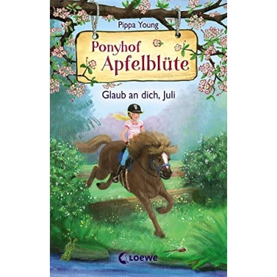 Abbildung von Ponyhof Apfelblüte (Band 15) Glaub an dich, Juli: Pferdebuch für Mädchen ab 8 Jahre