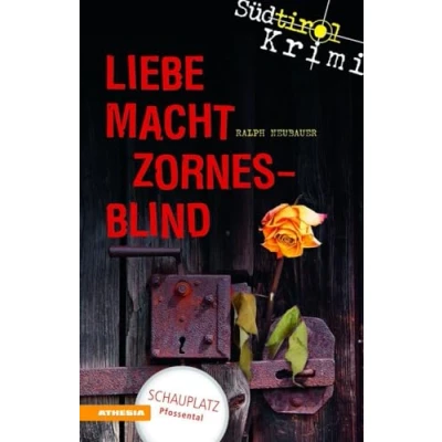 Abbildung von Liebe macht zornesblind: Südtirolkrimi Band 2 (Südtirol Krimi: Commissario Fameo ermittelt)