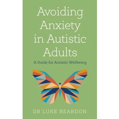 Abbildung von Avoiding Anxiety in Autistic Adults: A Guide for Wellbeing