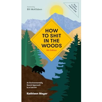 Abbildung von How to Shit in the Woods, 4th Edition: An Environmentally Sound Approach a Lost Art