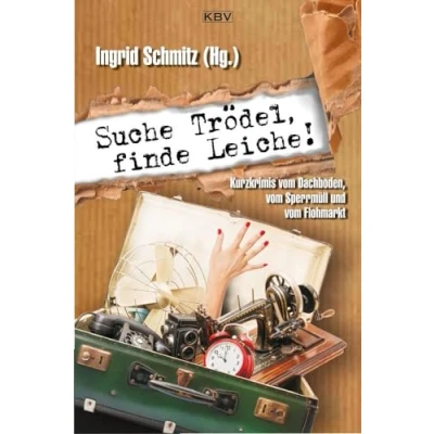 Abbildung von Suche Trödel, finde Leiche!: Kurzkrimis vom Dachboden, Sperrmüll und Flohmarkt (KBV Krimi)