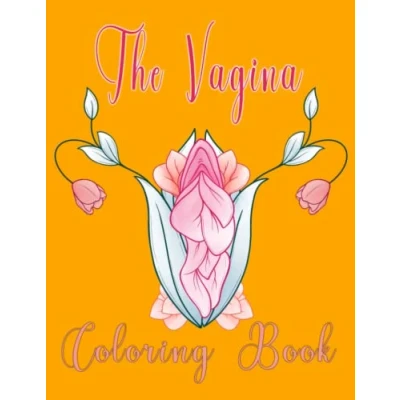 Abbildung von The Vagina Coloring Book: Pretty Vulva Pages With Impressive Illustrations For Adults To Color And Enjoy