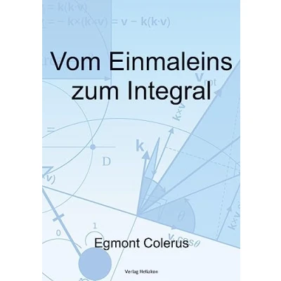 Abbildung von Vom Einmaleins zum Integral: Mathematik für jedermann