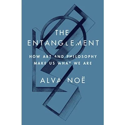 Abbildung von The Entanglement: How Art and Philosophy Make Us What We Are