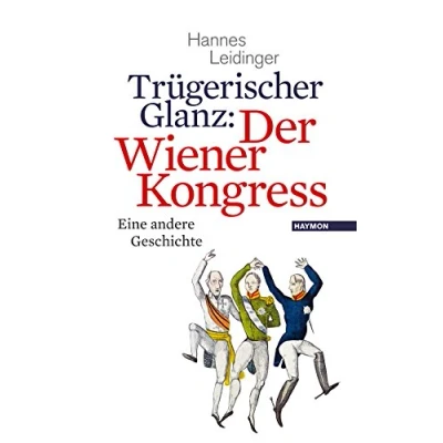 Abbildung von Trügerischer Glanz: Der Wiener Kongress: Eine andere Geschichte