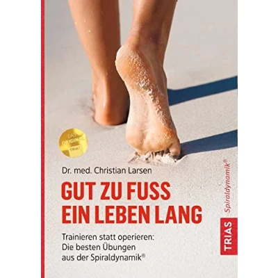 Abbildung von Gut zu Fuß ein Leben lang: Trainieren statt operieren: Die besten Übungen aus der Spiraldynamik®