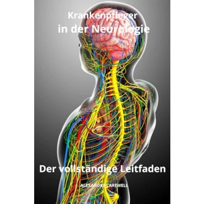 Abbildung von Krankenpfleger in Der Neurologie vollständige Leitfaden (Krankenpfleger mit ALEXANDRE CAREWELL, Band 32)