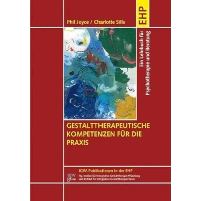 Abbildung von Gestalttherapeutische Kompetenzen für die Praxis: Ein Lehr und Arbeitsbuch Psychotherapie, Beratung Ausbildung (IGW Publikationen in der EHP)
