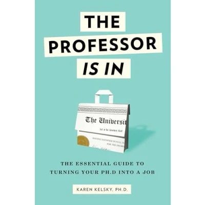 Abbildung von The Professor Is In: Essential Guide To Turning Your Ph.D. Into a Job