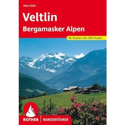 Abbildung von Veltlin: mit Bergamasker Alpen und Val Camonica. 50 Touren GPS Tracks (Rother Wanderführer)