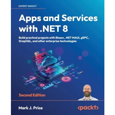 Abbildung von Apps and Services with .NET 8: Build practical projects Blazor, MAUI, gRPC, GraphQL, other enterprise technologies