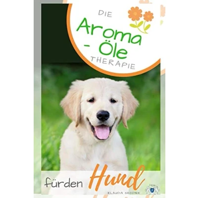 Abbildung von Die Aroma Öl Therapie für den Hund: Ätherische Öle Hund Behandlung und Wirkung
