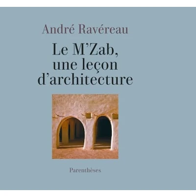 Abbildung von Le M’Zab, une leçon d’architecture: Précédé de &quot;De l&#039;implicite en architecture&quot;