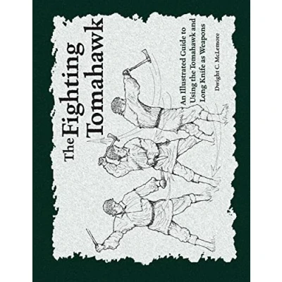 Abbildung von the Fighting Tomahawk: An Illustrated Guide to Using Tomahawk and Long Knife as Weapons