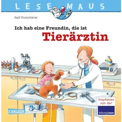Abbildung von LESEMAUS 89: Ich hab eine Freundin, die ist Tierärztin: Alles über den spannenden Beruf Bilderbuch für Kinder ab 3 Jahre (89)