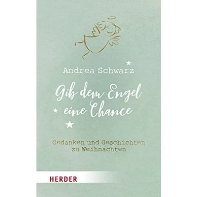 Abbildung von Gib dem Engel eine Chance: Gedanken und Geschichten zu Weihnachten