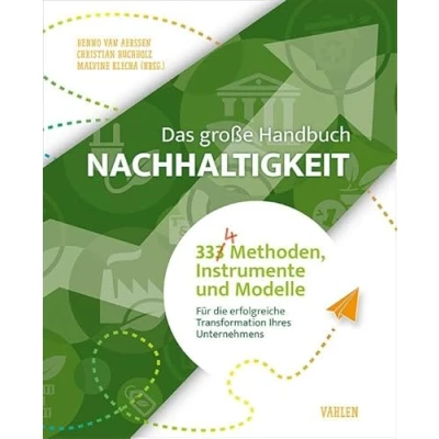 Abbildung von Das große Handbuch Nachhaltigkeit: 334 Methoden, Instrumente und Modelle für die erfolgreiche Transformation Ihres Unternehmens
