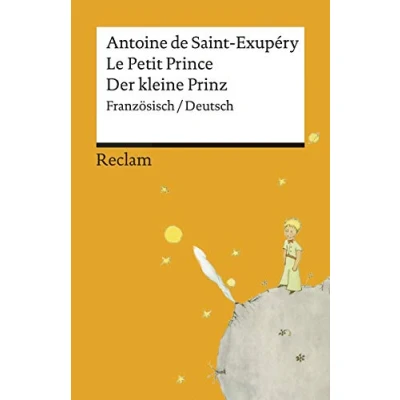 Abbildung von Le Petit Prince / Der kleine Prinz. Französisch/Deutsch. Mit den Zeichnungen des Autors: Saint Exupéry, Antoine de zweisprachige Ausgabe (Reclams Universal Bibliothek)