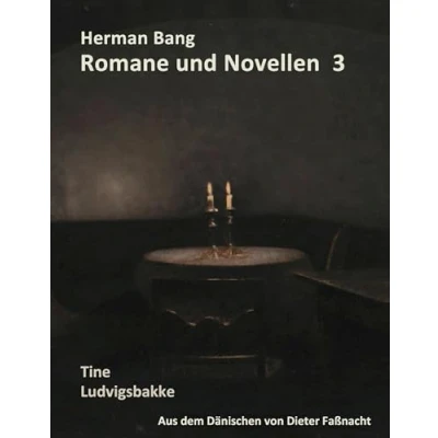 Abbildung von Herman Bang Romane und Novellen Band 3: Tine Ludvigsbakke aus dem dänischen von Dieter Faßnacht