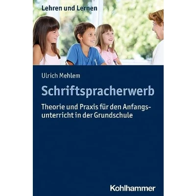 Abbildung von Schriftspracherwerb: Theorie und Praxis für den Anfangsunterricht in der Grundschule (Lehren Lernen)