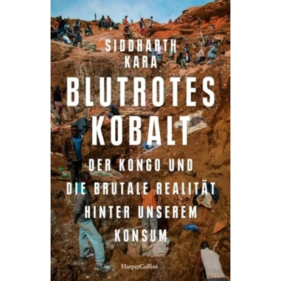 Abbildung von Blutrotes Kobalt. der Kongo und DIE brutale Realität hinter unserem Konsum: SPIEGEL Bestseller Platz 2 Sachbuch Bestenliste Juli/August von ZDF, Deutschlandfunk Kultur ZEIT