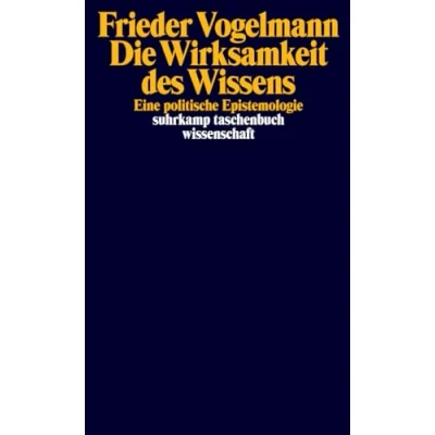Abbildung von Die Wirksamkeit des Wissens: Eine politische Epistemologie (suhrkamp taschenbuch wissenschaft)