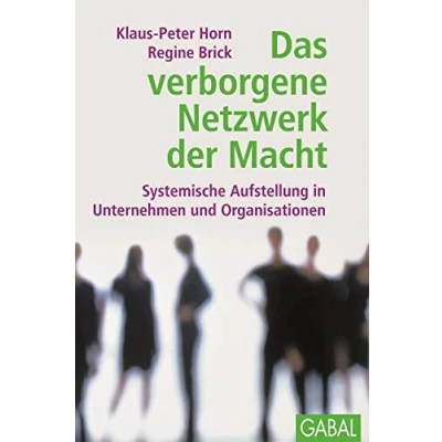 Abbildung von Das verborgene Netzwerk der Macht: Systematische Aufstellung in Unternehmen und Organisationen (Dein Business)