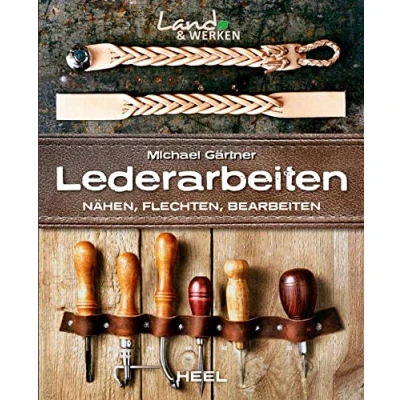 Abbildung von Lederarbeiten Nähen, Flechten, Bearbeiten: Land &amp; Werken Die Reihe für Nachhaltigkeit und Selbstversorgung
