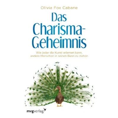 Abbildung von Das Charisma Geheimnis: Wie jeder die Kunst erlernen kann, andere Menschen in seinen Bann zu ziehen