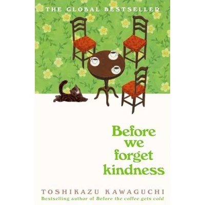 Abbildung von Before We Forget Kindness: the most emotional book yet in sensational Tokyo cafe series (Before Coffee Gets Cold, 5)