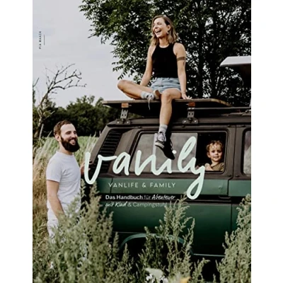 Abbildung von Das Handbuch für Abenteuer mit Kind und Campingstuhl: Vanily Vanlife Family