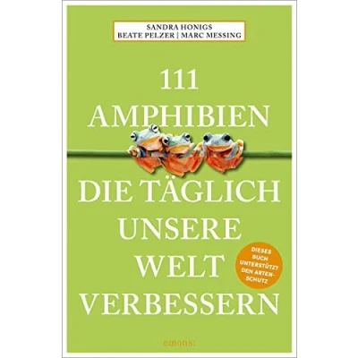 Abbildung von 111 Amphibien, die täglich unsere Welt verbessern (111 Tiere)
