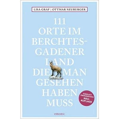 Abbildung von 111 Orte im Berchtesgadener Land, die man gesehen haben muss: Reiseführer, komplett überarbeitete Neuauflage
