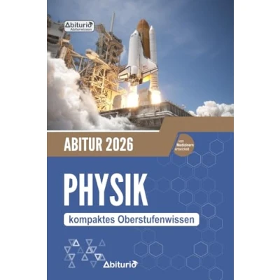 Abbildung von Abitur Physik: kompaktes Oberstufenwissen zur Vorbereitung auf das mündliche und schriftliche