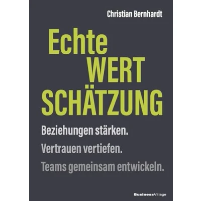 Abbildung von Echte Wertschätzung: Beziehungen stärken. Vertrauen vertiefen. Teams gemeinsam entwickeln.