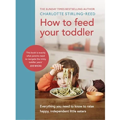 Abbildung von How to Feed Your Toddler: Everything you need know raise happy, independent little eaters