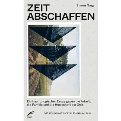 Abbildung von Zeit abschaffen: Ein hauntologischer Essay gegen die Arbeit, Familie und Herrschaft der