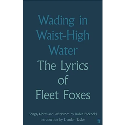 Abbildung von Wading in Waist High Water: The Lyrics of Fleet Foxes