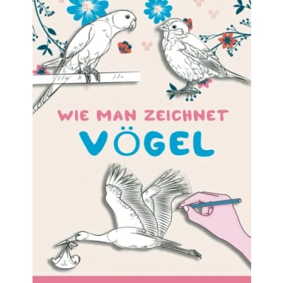 Abbildung von Wie man Vögel zeichnet: Lernen Sie, zu zeichnen, Schritt für realistisches Zeichnen von Vogelzeichnungen