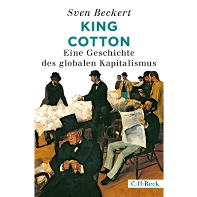 Abbildung von King Cotton: Eine Geschichte des globalen Kapitalismus (Beck Paperback)