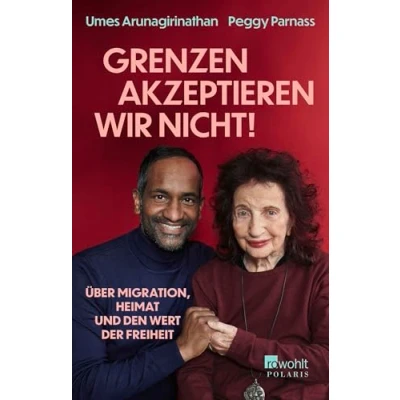 Abbildung von «Grenzen akzeptieren wir nicht!»: Über Migration, Heimat und den Wert der Freiheit
