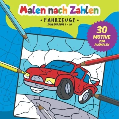Abbildung von Malen nach Zahlen: 30 tolle Fahrzeug Motive zum Ausmalen, Zählen und Zahlen üben. (Zahlenfreude, Band 5)
