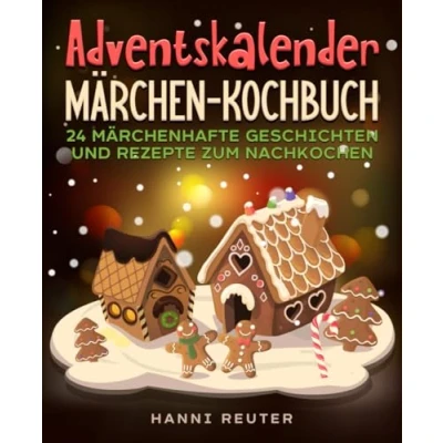 Abbildung von Adventskalender Märchen Kochbuch: 24 märchenhafte Geschichten und Rezepte zum Nachkochen.