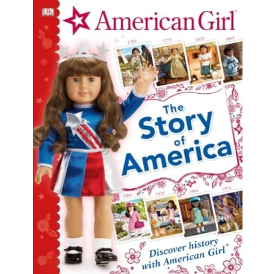 Abbildung von American Girl: The Story of America: Discover History with Girl(r)