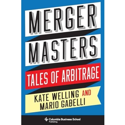 Abbildung von Merger Masters Tales of Arbitrage (Heilbrunn Center for Graham &amp; Dodd Investing)