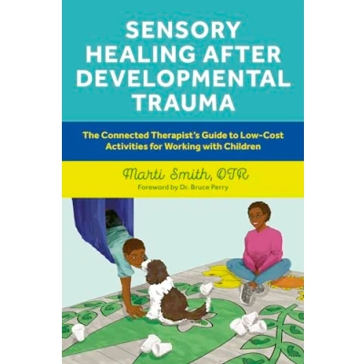 Abbildung von Sensory Healing after Developmental Trauma: The Connected Therapist’s Guide to Low Cost Activities for Working With Children
