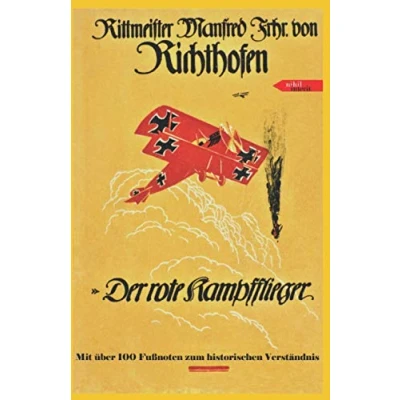 Abbildung von Der rote Kampfflieger: die vollständige Autobiographie des Roten Barons Manfred von Richthofen mit erklärenden Fußnoten