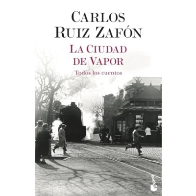 Abbildung von La ciudad de vapor: Todos los cuentos (Biblioteca Carlos Ruiz Zafón)
