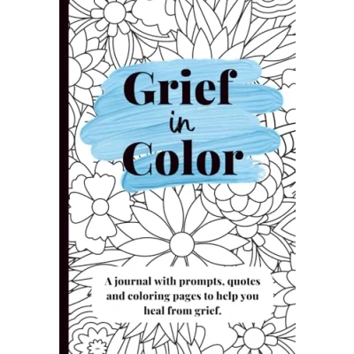 Abbildung von Grief in Color A Journal for loss, and remembrance Recovery Books about Loss Coloring Book Bereavement Quotes