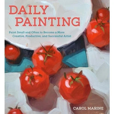 Abbildung von Daily Painting: Paint Small and Often To Become a More Creative, Productive, Successful Artist